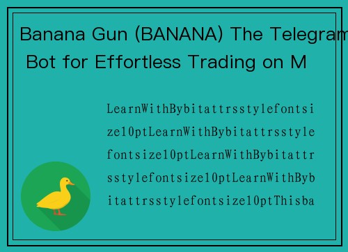 Banana Gun (BANANA) The Telegram Bot for Effortless Trading on Multiple Chains